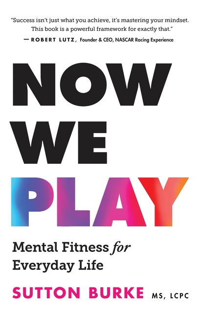 Now We Play: Mental Fitness for Everyday Life