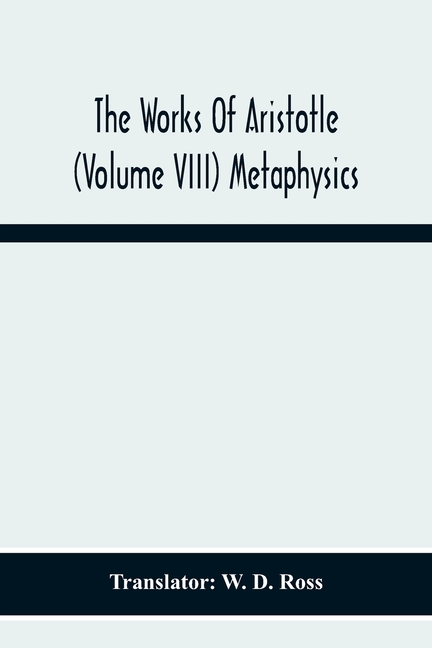 The Works Of Aristotle (Volume Viii) Metaphysics