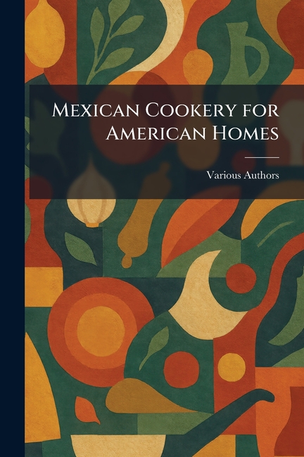 Mexican Cookery for American Homes