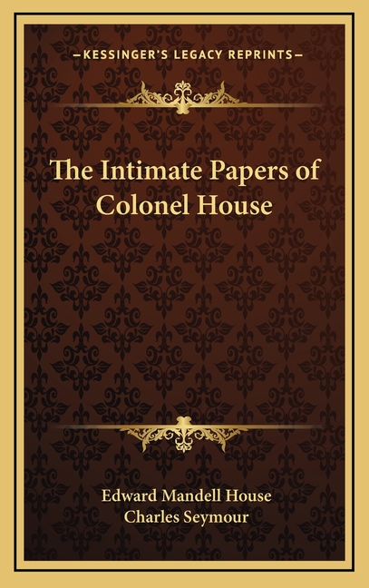 The Intimate Papers of Colonel House