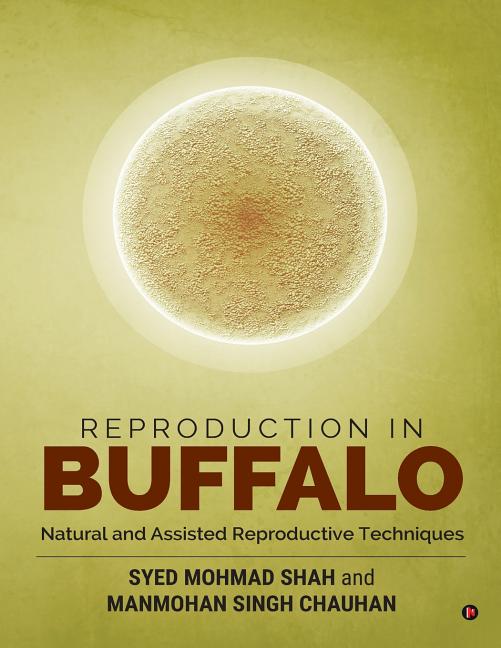 Reproduction in Buffalo: Natural and Assisted Reproductive Techniques