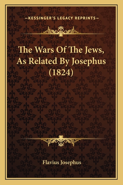 The Wars Of The Jews, As Related By Josephus (1824)