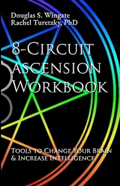 8-Circuit Ascension Workbook: Tools to Change Your Brain & Increase Intelligence