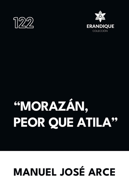 "Morazán, peor que Atila"