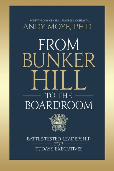 From Bunker Hill to the Boardroom: Battle-Tested Leadership for Today's Executives