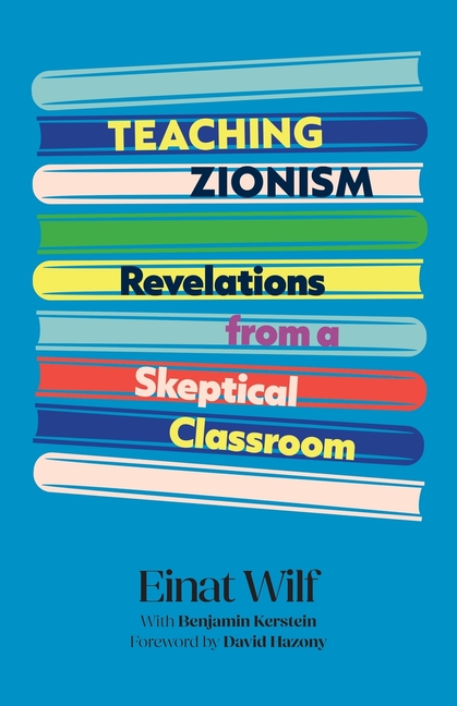 Teaching Zionism: Revelations from a Skeptical Classroom