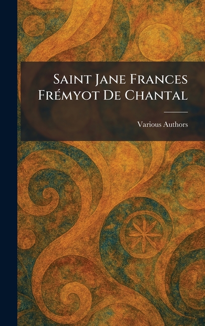 Saint Jane Frances FrÃ(c)myot De Chantal