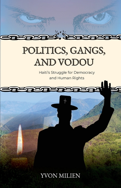 Politics, Gangs, and Vodou: Haiti's Struggle for Democracy and Human Rights