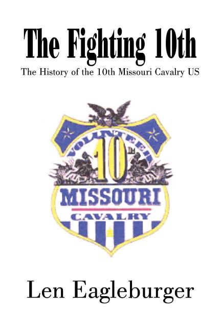 The Fighting 10th: The History of the 10th Missouri Cavalry US