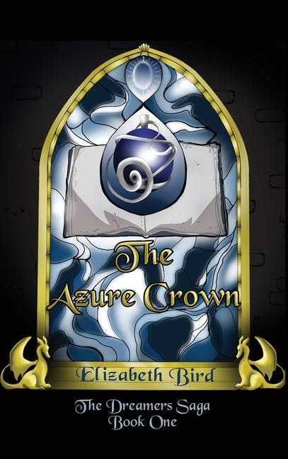 The Azure Crown: The Dreamers Saga Book 1
