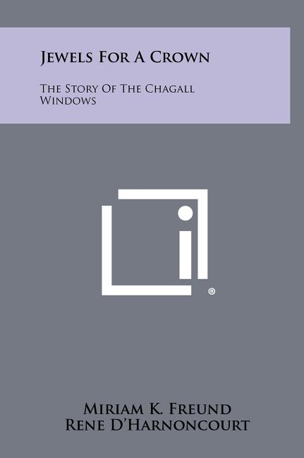 Jewels For A Crown: The Story Of The Chagall Windows