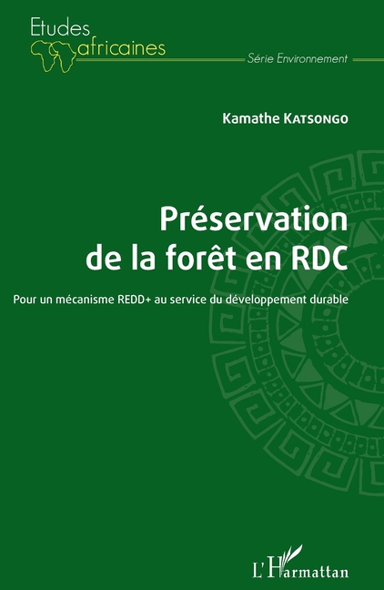 Préservation de la forêt en RDC: Pour un mécanisme REDD+ au service du développement durable