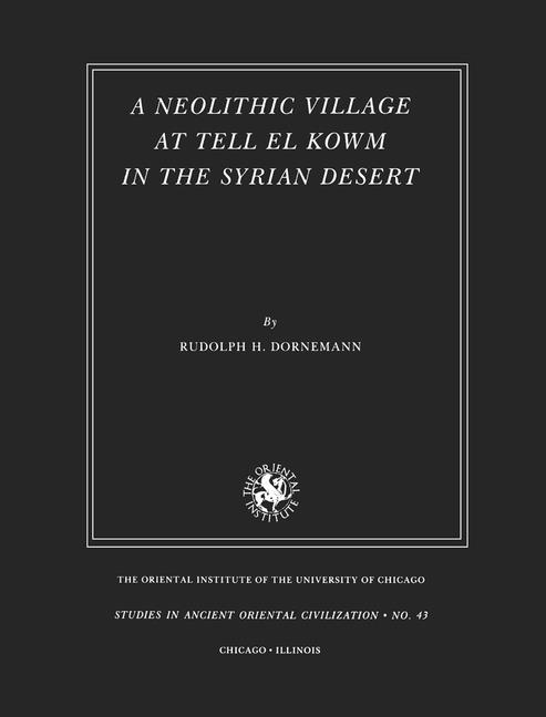 A Neolithic Village at Tell El Kowm in the Syrian Desert