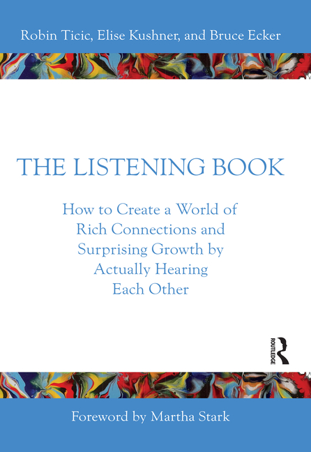 The Listening Book: How to Create a World of Rich Connections and Surprising Growth by Actually Hearing Each Other