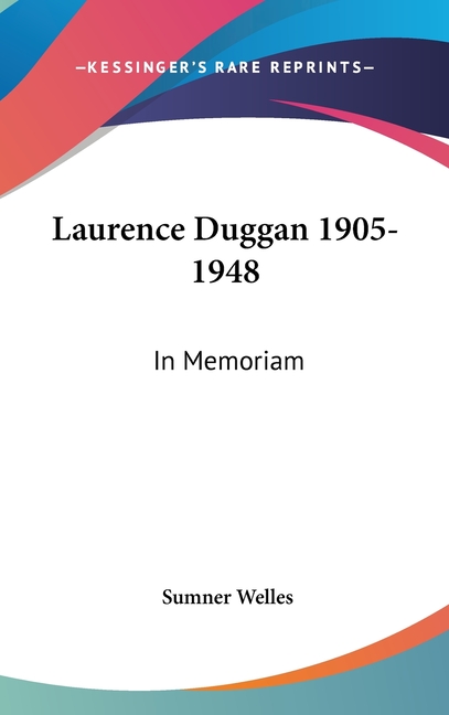 Laurence Duggan 1905-1948: In Memoriam