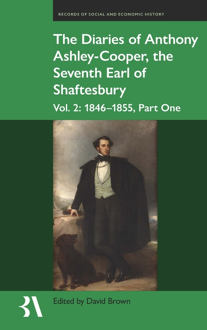 The Diaries of Anthony Ashley-Cooper, the Seventh Earl of Shaftesbury: Vol. 2, Part One