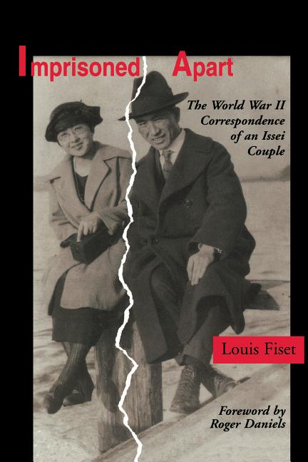 Imprisoned Apart: The World War II Correspondence of an Issei Couple