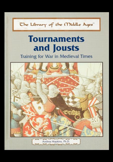 Tournaments and Jousts: Training for War in Medieval Times