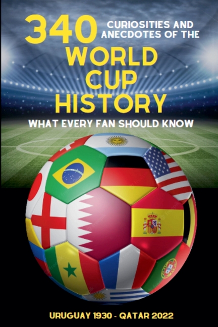 340 Curiosities and Anecdotes of the World Cup History