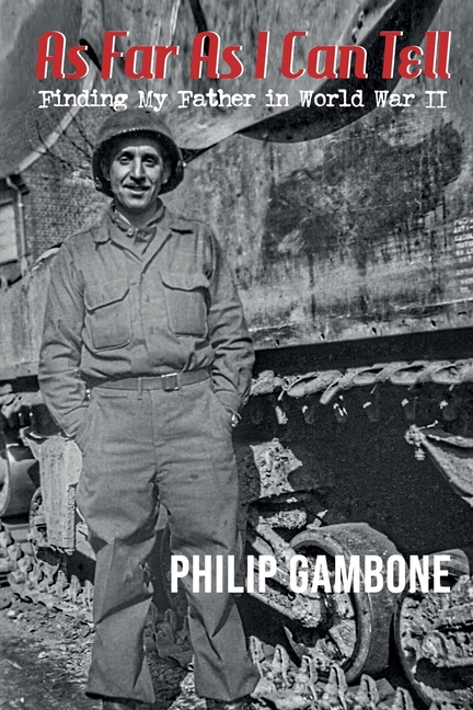 As Far As I Can Tell: Finding My Father in World War II