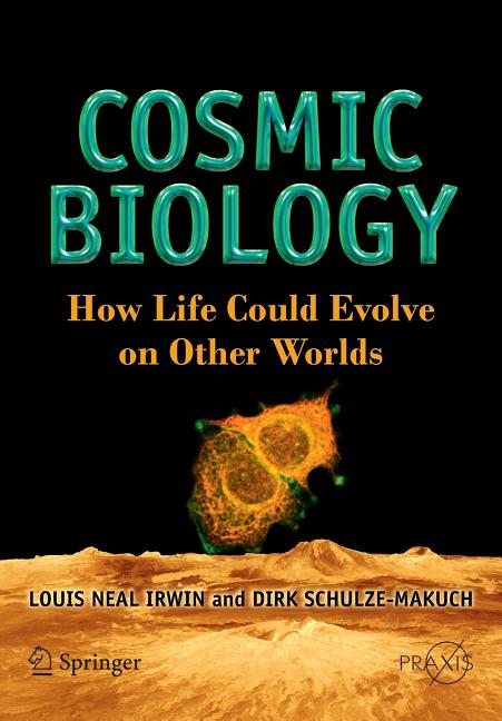 Cosmic Biology: How Life Could Evolve on Other Worlds