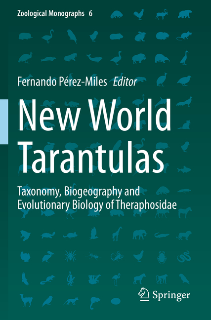 New World Tarantulas: Taxonomy, Biogeography and Evolutionary Biology of Theraphosidae