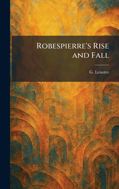 Robespierre's Rise and Fall