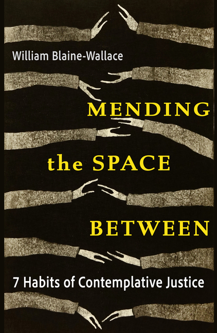 Mending the Space Between: 7 Habits of Contemplative Justice