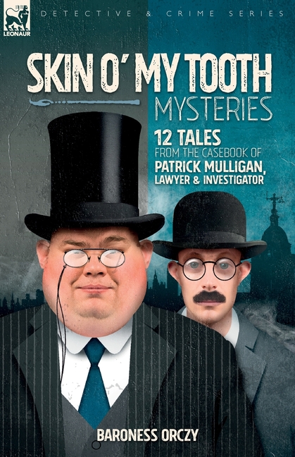 Skin O' My Tooth Mysteries: 12 Tales from the Casebook of Patrick Mulligan, Lawyer & Investigator