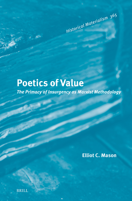 Poetics of Value: The Primacy of Insurgency as Marxist Methodology