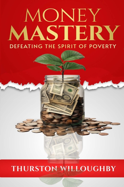 Money Mastery, Defeating the Spirit of Poverty