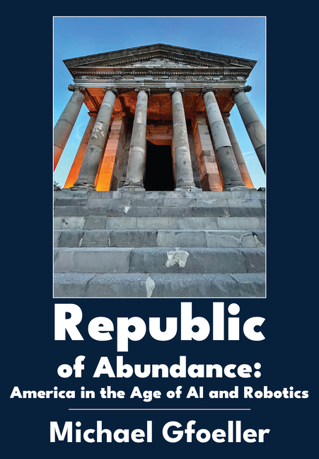 Republic of Abundance: America in the Age of AI and Robotics