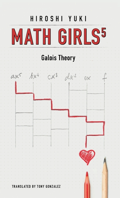 Math Girls 5: Galois Theory