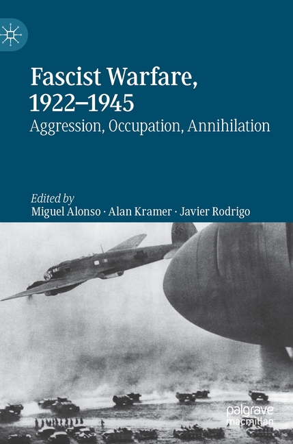 Fascist Warfare, 1922-1945: Aggression, Occupation, Annihilation
