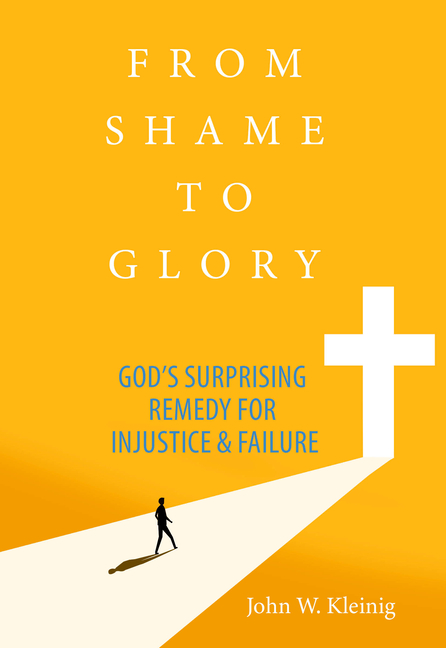 From Shame to Glory: God's Surprising Remedy for Injustice and Failure