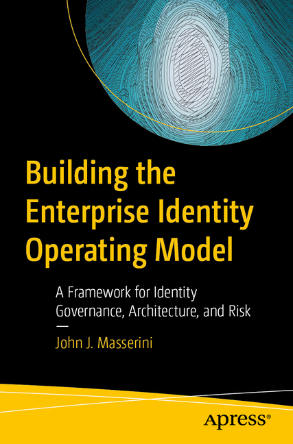 Building the Enterprise Identity Operating Model: A Framework for Identity Governance, Architecture, and Risk