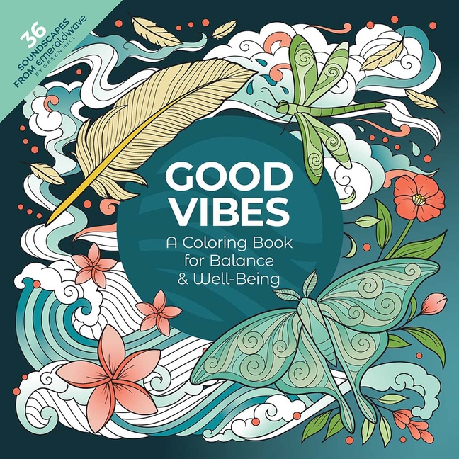 Good Vibes: A Coloring Book for Balance & Well-Being: With 36 Soundscapes from Emeraldwave by Green Hill