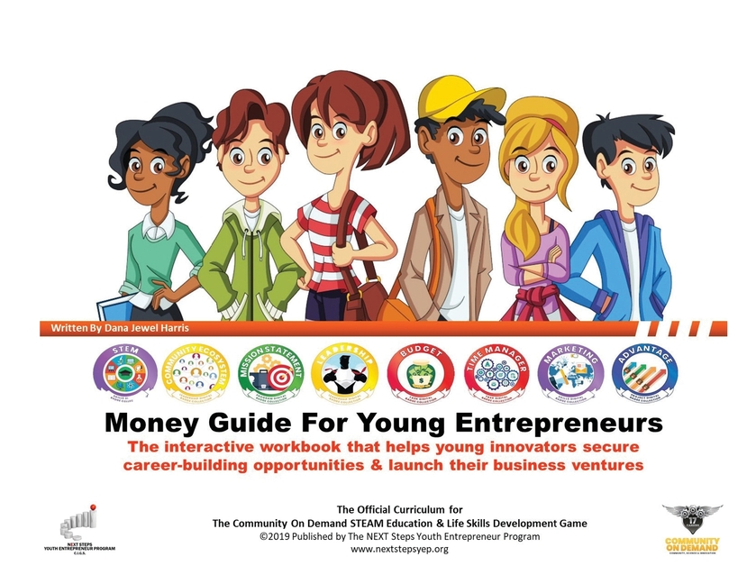The Money Guide For Young Entrepreneurs: Eight Easy Lessons To Help Young Innovators Create Career-Building Opportunities & Launch Business Ventures