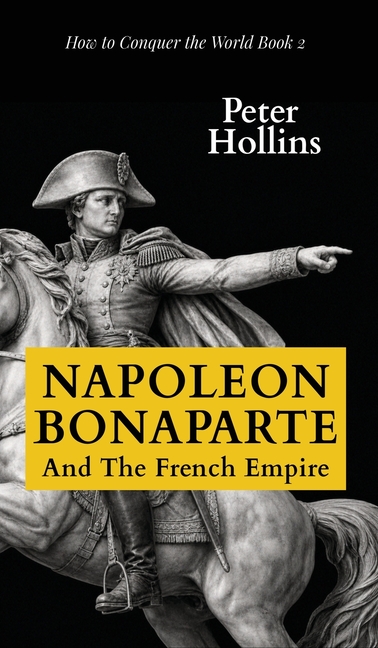 Napoleon Bonaparte and the French Empire