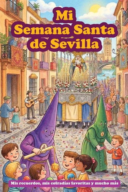 Mi Semana Santa de Sevilla: Un Libro con Preguntas para Rellenar. Registra tus Recuerdos de la Semana Santa en este Diario Guiado. Regalo Semana Santa