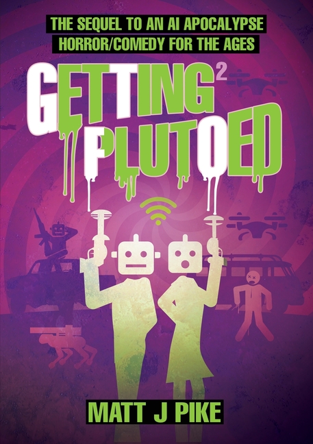 Getting Plutoed: The sequel to the AI Apocalypse Horror/Comedy for the Ages