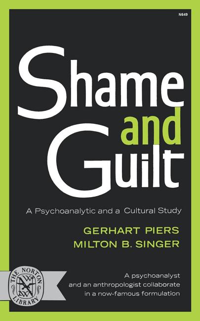 Shame and Guilt: A Psychoanalytic and a Cultural Study