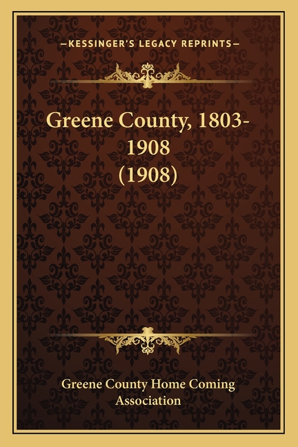 Greene County, 1803-1908 (1908)
