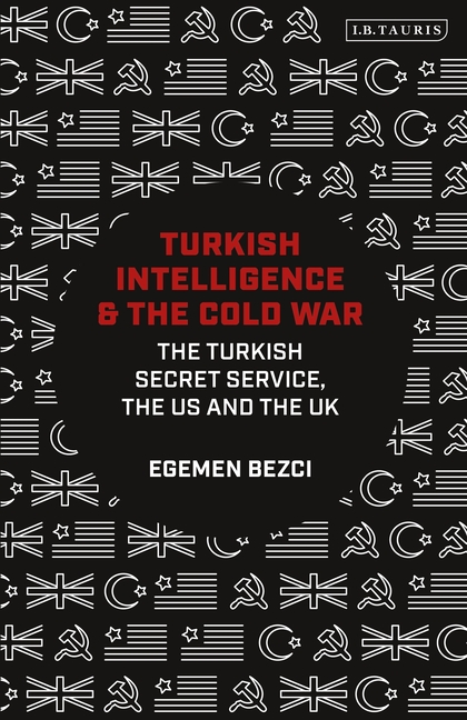 Turkish Intelligence and the Cold War: The Turkish Secret Service, the Us and the UK