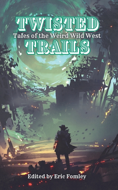 Twisted Trails: Tales of the Weird Wild West