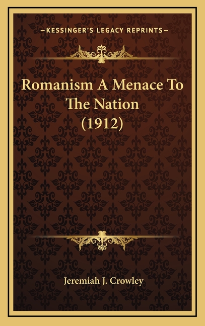Romanism A Menace To The Nation (1912)