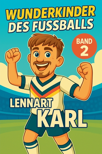 Wunderkinder des Fußballs: Lennart Karl