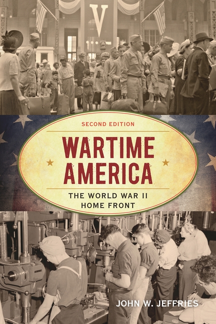 Wartime America: The World War II Home Front