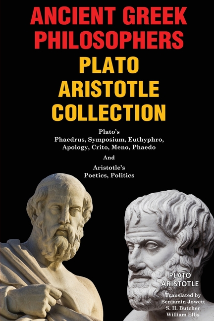 Ancient Greek Philosophers Plato Aristotle Collection: Plato's Phaedrus, Symposium, Euthyphro, Apology, Crito, Meno, Phaedo & Aristotle's Poetics, Pol
