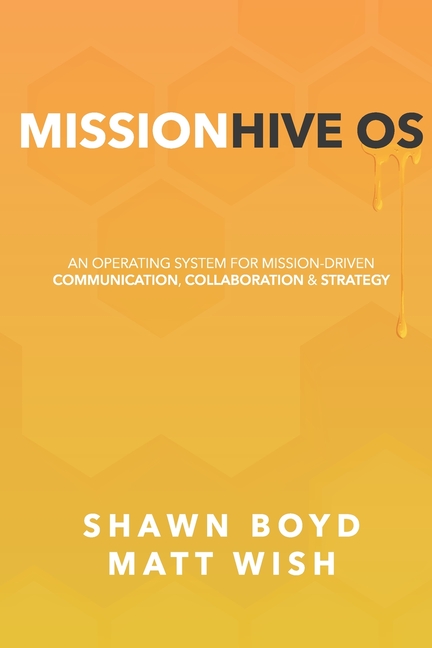 MissionHive OS: An Operating System for Mission-Driven Communication, Collaboration, & Strategy